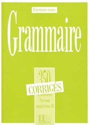Les 350 Exercices - Grammaire - Supérieur 2 - Corrigés