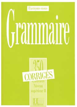 Les 350 Exercices - Grammaire - Supérieur 2 - Corrigés - 9782010162909 - Front cover