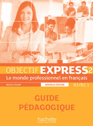 Objectif Express 2 Nouvelle édition: Guide Pédagogique