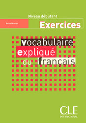 Vocabulaire expliqué du français - Niveau débutant - Cahier d'activités
