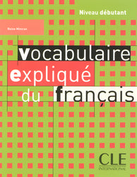 Vocabulaire expliqué du français: Niveau débutant