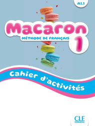 Macaron 1: Niveau A1.1 - Cahier d'activités