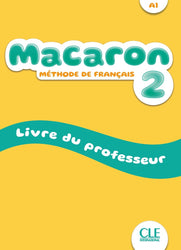 Macaron 2: Niveau A1 - Livre du professeur - Guide pédagogique