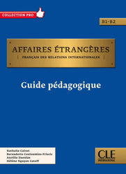 Affaires étrangères: Guide pédagogique - B1/B2