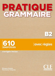Pratique Grammaire - Niveau B2 - Livre + Corrigés