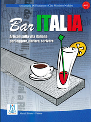 Bar Italia: articoli sulla vita italiana per leggere, parlare, scrivere. A1/C1