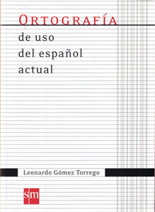 Coleccion Gomez Torrego: Ortografia de uso del espanol actual - 9788467541373 - front cover