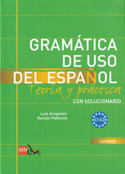 Gramatica de uso del Espanol C1-C2 - Teoria y practica