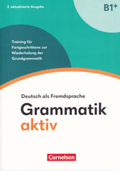 Grammatik aktiv. B1+. Deutsch als Fremdsprache