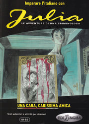 Imparare l'italiano con i fumetti : Julia - Una cara, carissima amica