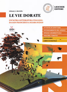 Le vie dorate + digitale - Un'altra letteratura italiana: da san Francesco a Igiaba Scego - Livello - 9788858341001 - front cover