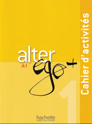 Alter Ego + 1 : Cahier d'activités. A1