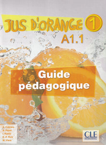 Jus D'orange 1: Guide pedagogique A1.1 - 9782090384123 - front cover