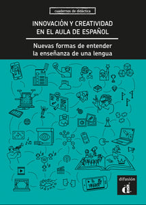 Innovación y creatividad en el aula de español. Nuevas formas de entender la enseñanza de una lengua - 9788418625312 - front cover