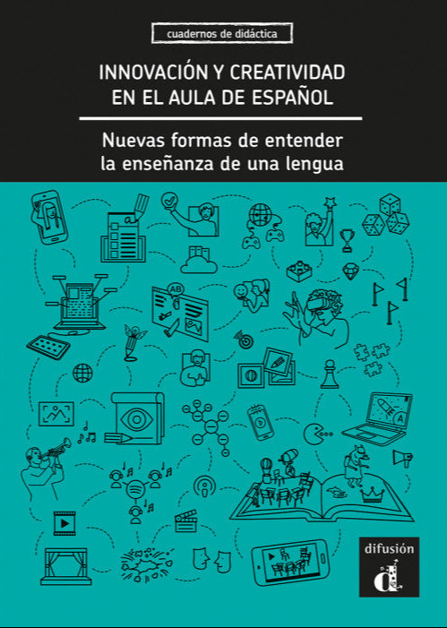 Innovación y creatividad en el aula de español. Nuevas formas de entender la enseñanza de una lengua - 9788418625312 - front cover