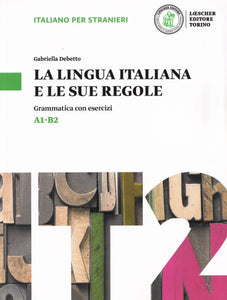 La lingua italiana e le sue regole - Grammatica con esercizi - Livello - 9788858316405 - front cover