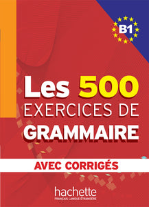 Les 500 Exercices de Grammaire B1 - Livre + corrigés intégrés - 9782011554338 - front cover