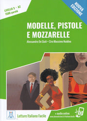 Italiano facile : Modelle, pistole e mozzarelle. Livello 3 - A2 + audio. Nuova edizione
