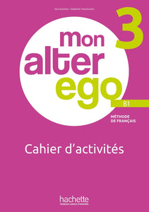 Mon Alter Ego 3 - Cahier d'activités (B1) - 9782017236429 - front cover