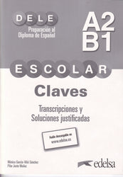 Preparación al DELE escolar A2/B1. Claves. Transcripciones y soluciones justificadas