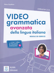 Videogrammatica avanzata della lingua italiana + online audio + video. B1/C2