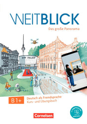 Weitblick B1+ · Das große Panorama: Kurs- und Übungsbuch