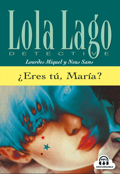 Lola Lago DETECTIVE: Eres tu, Maria? Livre + audio. B1 - 9788484431343 - front cover