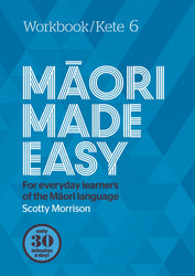 Maori Made Easy - Workbook 6 - Scotty Morrison