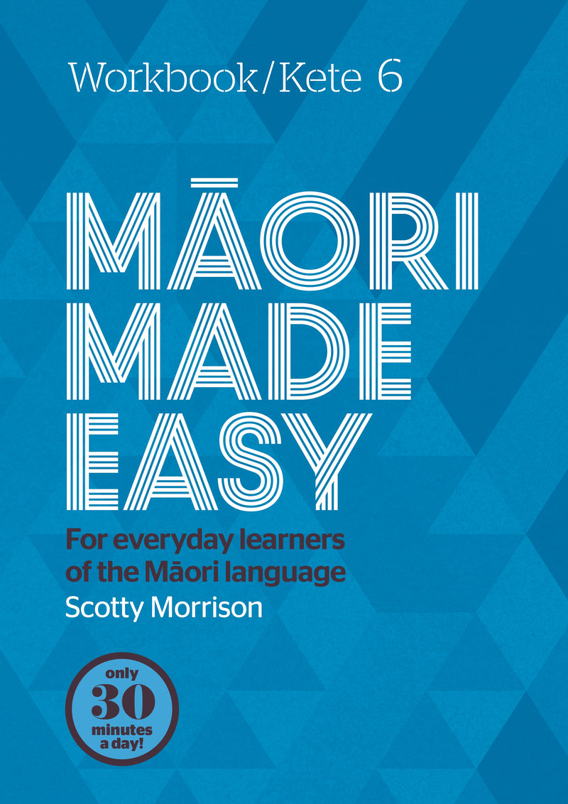 Maori Made Easy - Workbook 6 - Scotty Morrison - 9780143774532