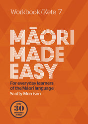 Maori Made Easy - Workbook 7 - Scotty Morrison
