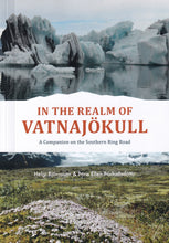 In the Realm of Vatnajokull - companion on the Southern Ring Road Iceland - 9789979342069 - front cover