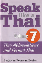 Speak like a Thai 7 Thai Abbreviations and Formal Thai. Pack (booklet + free audio CD) - 9781887521970 - front cover