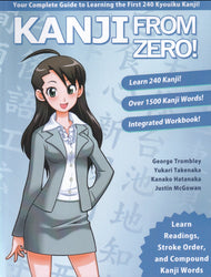 Kanji From Zero! 1 - Proven Techniques to Learn Kanji with Integrated Workbook