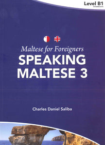 Maltese for Foreigners 3. Speaking Maltese. B1 - 9789995787738 - front cover