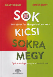 Sok kicsi sokra megy - Workbook for Hungarian Learners - English language edition