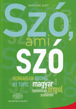 Szo, ami szo - Hungarian Idioms by Topic.- 9789630590631 - front cover